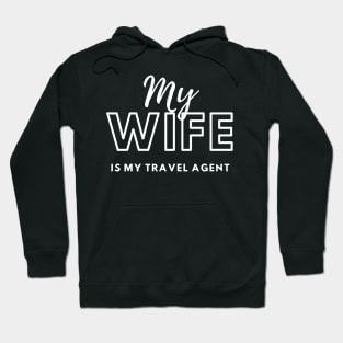 My Wife is My Travel Agent Hoodie